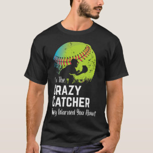 Funny Crazy Catcher T And Ll Player Softll Sports T-Shirt