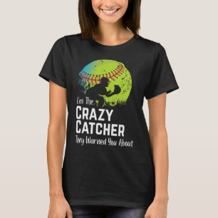 Funny Crazy Catcher T And Ll Player Softll Sports T-Shirt