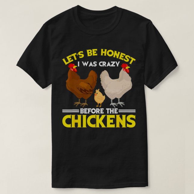 Funny Crazy Chicken Lady Lets Be Honest I Was Craz T-Shirt (Design Front)