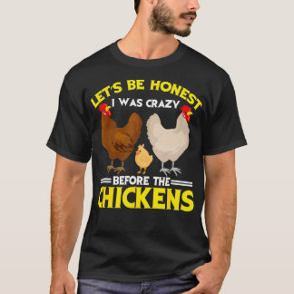 Funny Crazy Chicken Lady Lets Be Honest I Was Craz T-Shirt