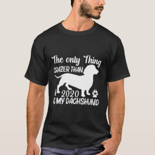 Funny Crazy Dachshund 2020 Weenie Dog Mens Womens T-Shirt