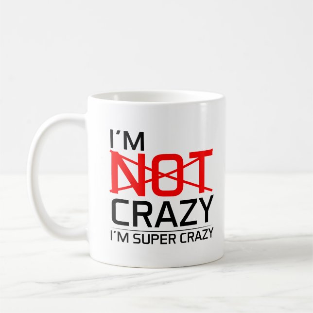 Funny Crazy Mug I'm Super Crazy Humour Gift Quotes (Left)