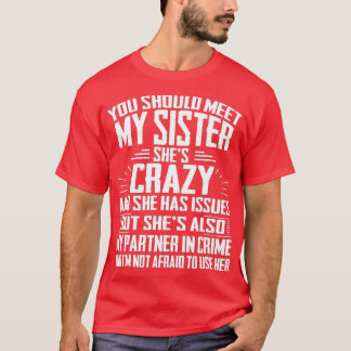 Funny Crazy Sister with Issues Partner In Crime Gi T-Shirt