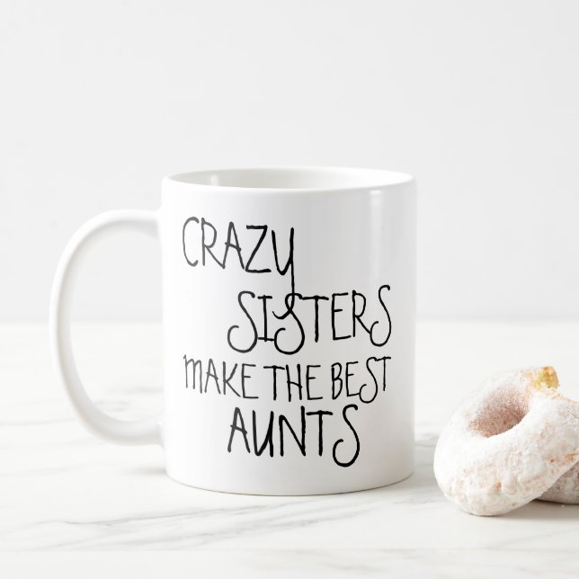 Funny Crazy Sisters Make The Best Aunts Quote Coffee Mug (With Donut)