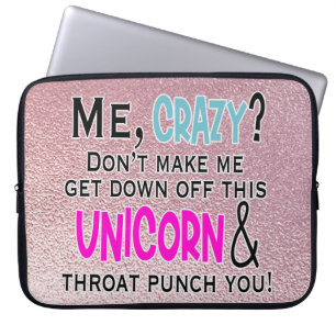 Funny Crazy Unicorn Quote Pink Humour Laptop Sleeve