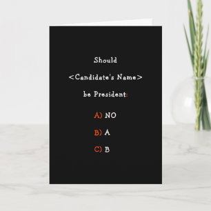 Funny Create Should ___ be President Election Joke Holiday Card