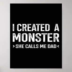 Funny Created Monster Calls Me Dad From Daughter F Poster