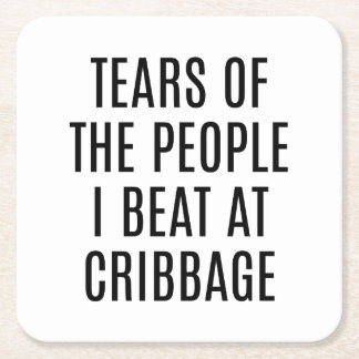 Funny Cribbage Coaster Tears of the People I Beat