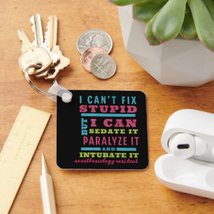 Funny CRNA / Anaesthesiologist Can’t Fix Stupid Key Ring