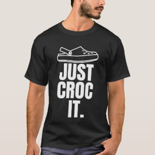 Funny Croc - Just Croc It T-Shirt