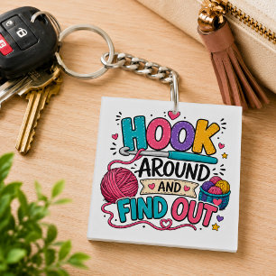Funny Crochet Hook Around and Find Out Key Ring