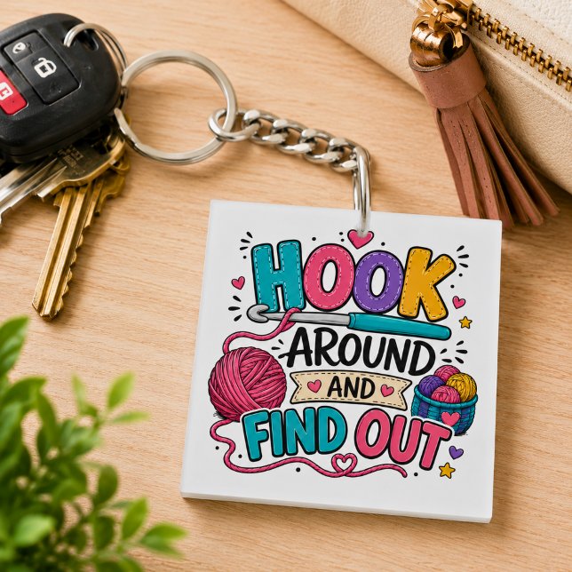 Funny Crochet Hook Around and Find Out  Key Ring (Creator Uploaded)
