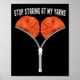 Funny Crocheting Stop Staring At My Yarns Crochet  Poster
