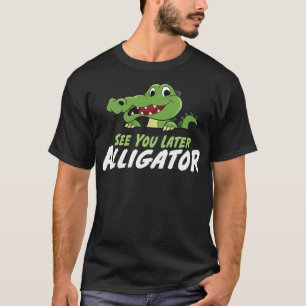 Funny Crocodile See You Later Alligator T-Shirt