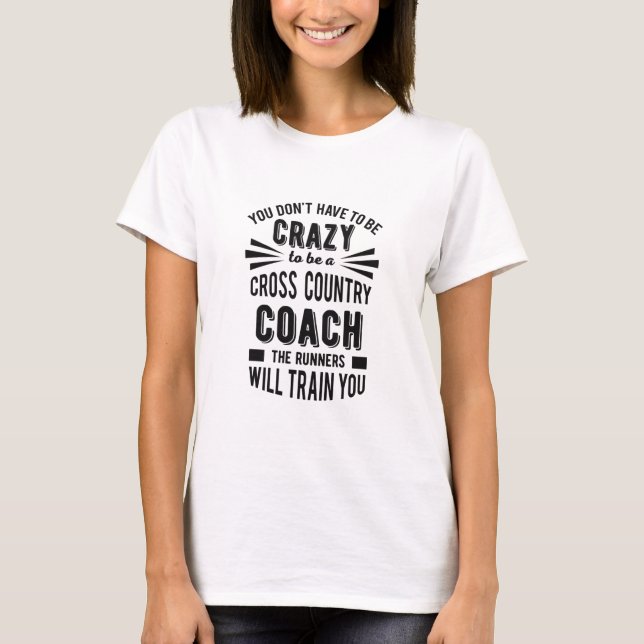 Funny Cross Country Coach Crazy T-Shirt (Front)