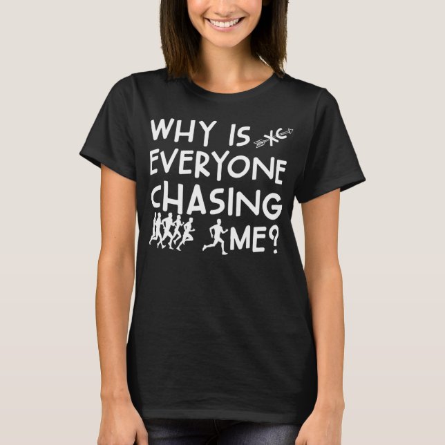 Funny Cross Country Running Team Why Is Everyone C T-Shirt (Front)