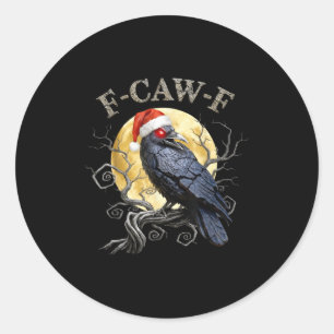 Funny Crow F-caw-f Black Bird, Gothic Christmas Sa Classic Round Sticker