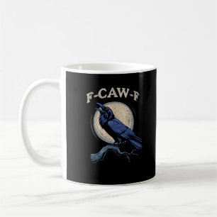 Funny Crow F-Caw-F Crow Lover Creative Casual Coffee Mug