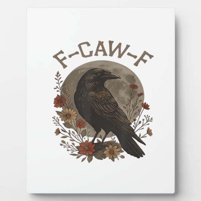 Funny Crow F-Caw-F Humour Gothic Essential Trendy  Plaque (Front)