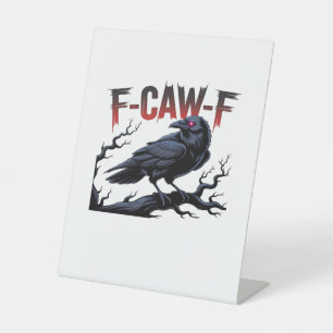 Funny Crow F-Caw-F Raven Classic Cool Unique Pedestal Sign