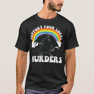 Funny Crow Pun Support Your Local Murders  T-Shirt
