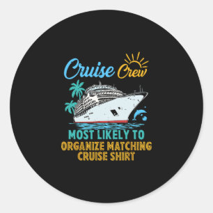 Funny Cruise Crew Most Likely To Organize Matching Classic Round Sticker