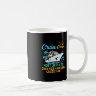 Funny Cruise Crew Most Likely To Organize Matching Coffee Mug