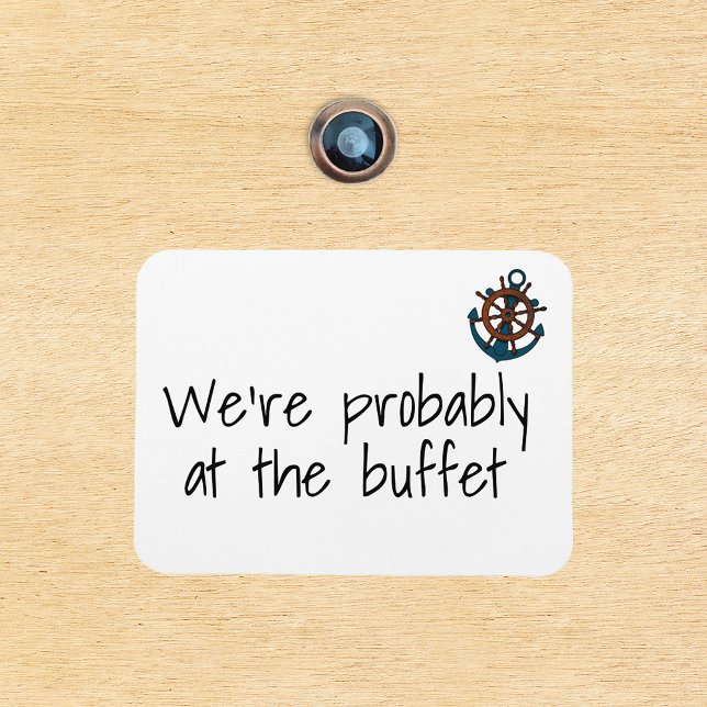 Funny Cruise Door Marker Probably at the Buffet Ma Magnet (Creator Uploaded)