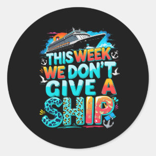 Funny Cruise Family Vacation We Don’t Give A Ship Classic Round Sticker