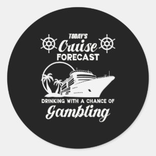 Funny Cruise Forecast Drinking With A Chance Of Ga Classic Round Sticker