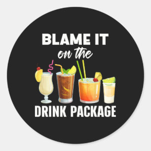 Funny Cruise Humor Blame It On The Drink Package V Classic Round Sticker