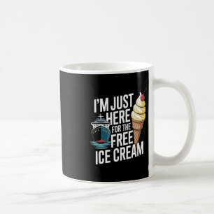 Funny Cruise I'm Just Here For The Free Ice Cream  Coffee Mug