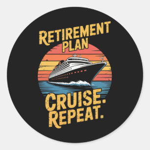 Funny Cruise Repeat Retired Cruising Vintage Retir Classic Round Sticker
