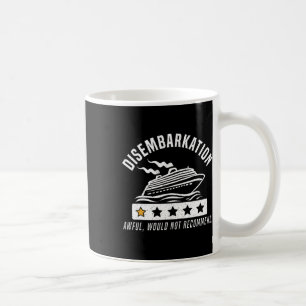 Funny Cruise Ship Disembyrkation Awful Would Not R Coffee Mug