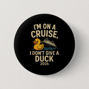 Funny Cruise Shirt 2025 – I Don’t Give A Duck Rubb 6 Cm Round Badge