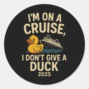 Funny Cruise Shirt 2025 – I Don’t Give A Duck Rubb Classic Round Sticker