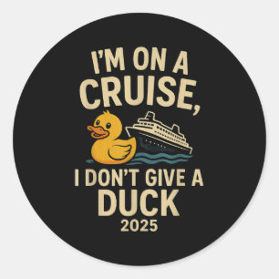 Funny Cruise Shirt 2025 – I Don’t Give A Duck Rubb Classic Round Sticker
