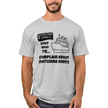 Funny Cruise shirt Most Likely Complain Matching T