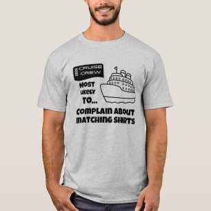 Funny Cruise shirt Most Likely Complain Matching T