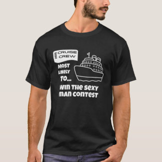 Funny Cruise shirt Most Likely Win Sexy Man Contes
