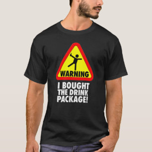 Funny Cruise Warning I bought the Drink Package T-Shirt