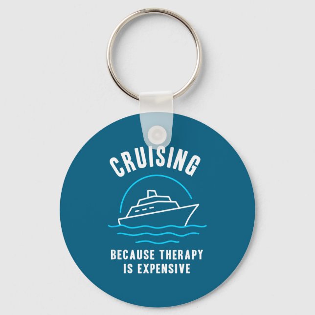 Funny Cruising Because Therapy Is Expensive Cruise Key Ring (Front)