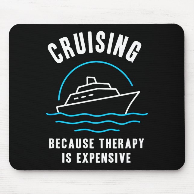 Funny Cruising Because Therapy Is Expensive Cruise Mouse Pad (Front)