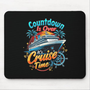 Funny Cruising Countdown Is Over Its Cruise Time Mouse Pad