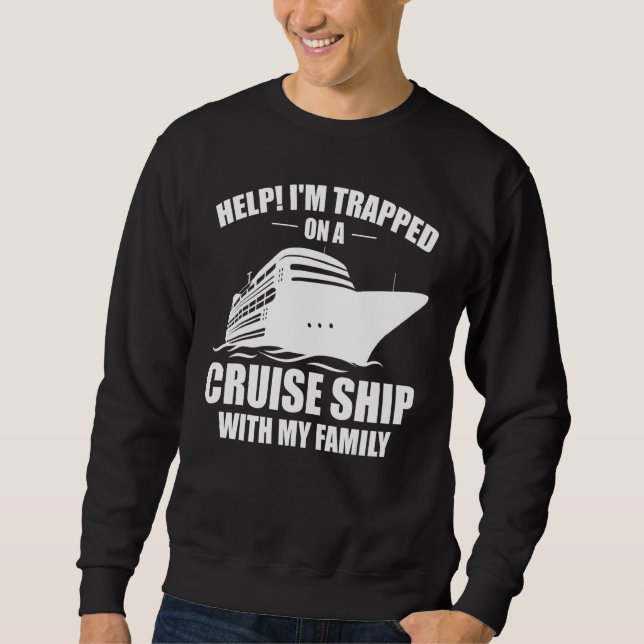 Funny Cruising Family Vacation On Cruise Ship With Sweatshirt (Front)