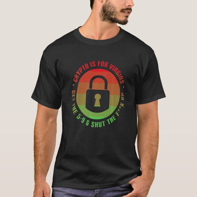 Funny Crypto Meme Cryptocurrency Crypto Is For Vir T-Shirt (Front)