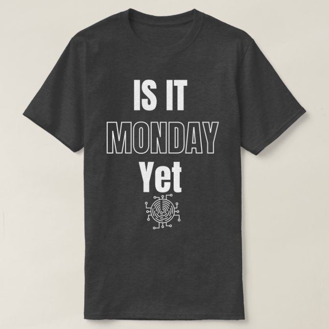 funny cryptoIs it Monday yet cool crypto T-Shirt (Design Front)