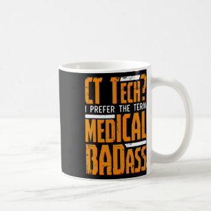 Funny Ct Tech Radiology Ct Cat Scan - Medical Bad  Coffee Mug