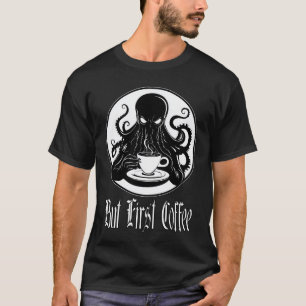 Funny Cthulhu - But First Coffee T-Shirt