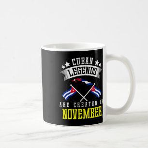 Funny Cuban Legends Are Created In November Cuba Coffee Mug